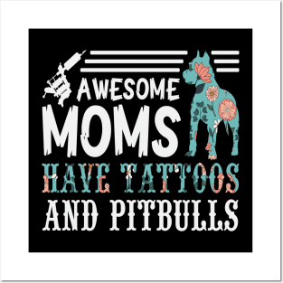 Awesome Moms have Tattoos and Pitbulls Posters and Art